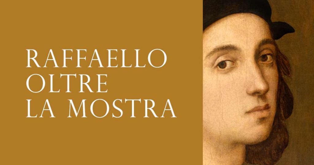 Raffaello oltre la mostra